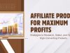 Niche Domination: How to Select High-Converting Affiliate Products for Maximum Profits in 2025 Affiliate Products for Maximum Profits