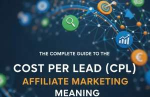 The Complete Guide to the Cost Per Lead (CPL) Affiliate Marketing Meaning Cost Per Lead (CPL) Affiliate Marketing Meaning